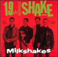 The Milkshakes - 19th Nervous Shake Down 1CD