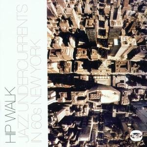 Hip Walk: Jazz Undercurrents in 60s New York / Var - The Hip Walk 1CD