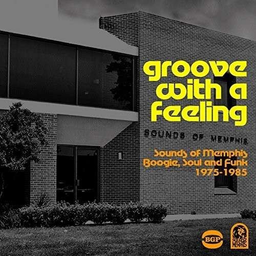Groove with a Feeling: 1975-85 / Various - Groove with a Feeling ~ Sounds of Memphis Boogie, Soul & Funk 1975-1985 1CD
