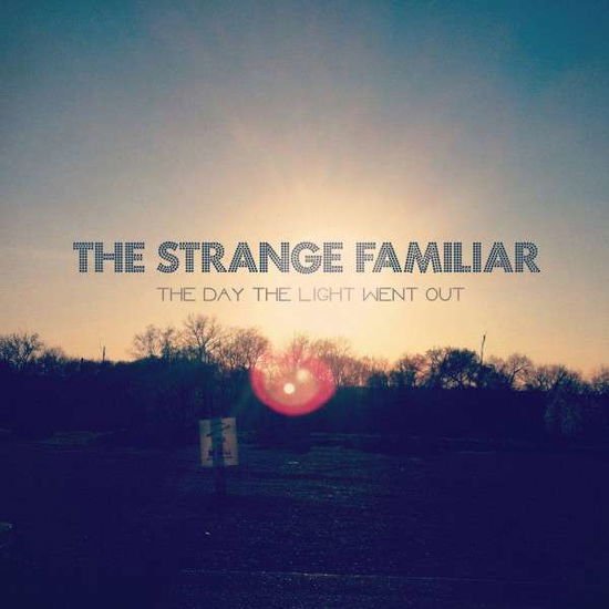 Strange Familiar - The Day The Light Went Out 1CD