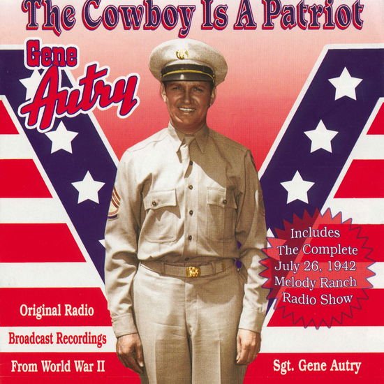Gene Autry - The Cowboy Is A Patriot (Original Radio Broadcast Recordings From World War Ii) 2CD