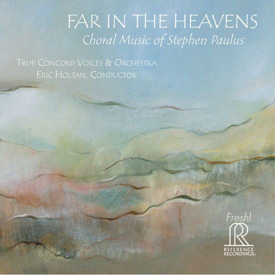 Eric Holtan (cond True Concord Voices & Orchestra - Far In The Heavens. Choral Music Of Stephen Paulus 1CD