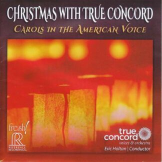 True Concord Voices & Orch. - Christmas With True Concord: Carols In The American Voice 1CD