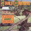 Stanley Brothers - Long Journey Home 1CD