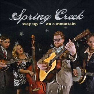 Spring Creek - Way Up On A Mountain 1CD