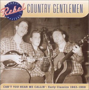 Country Gentlemen - Can't You Hear Me Callin 1CD