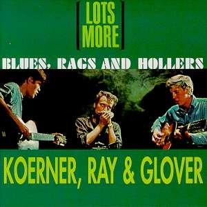 Koerner Ray Glover - Lots More Blues Rags and Holl 1CD
