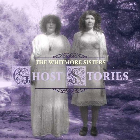 The Whitmore Sisters - Ghost Stories 1CD