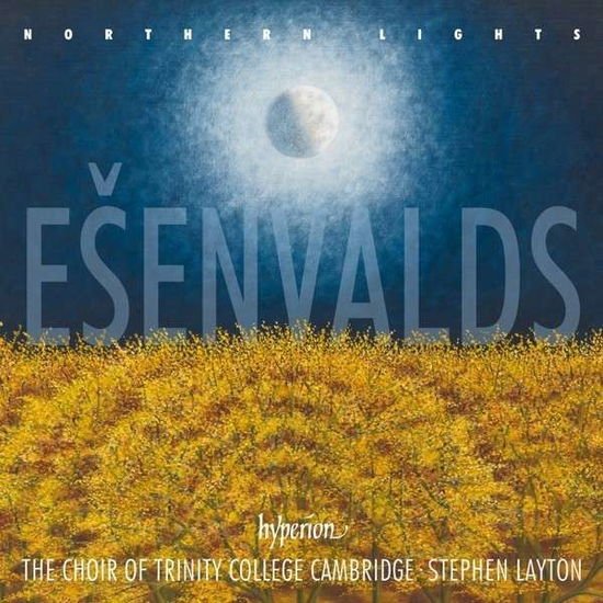 The Choir Of Trinity College Cambridge & Stephen Layton - Ešenvalds: Northern Lights & Other Choral Works 1CD