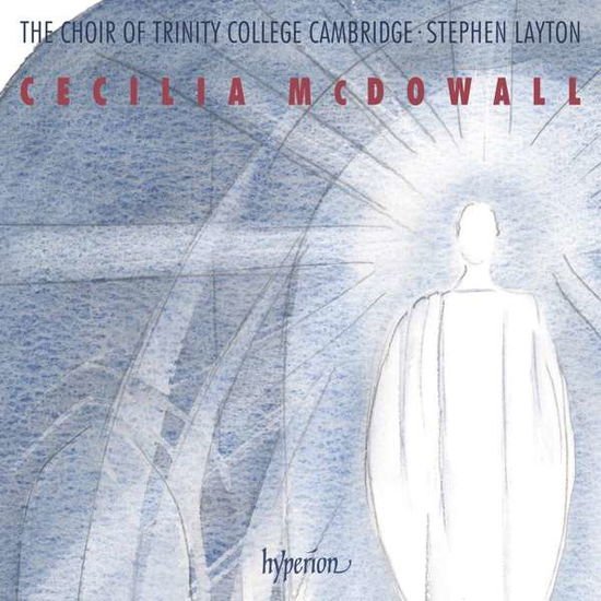 Camb Choir Of Trinity College - Cecilia Mcdowall: Sacred Choral Music 1CD