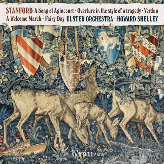 Ulster Orchestra / Shelley - Sir Charles Villiers Stanford: A Song Of Agincourt / Overture In The Style Of A Tragedy / Verdun / A Welcome March / Fairy Day 1CD