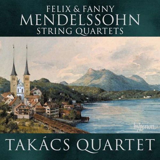 Takacs Quartet - Mendelssohn & Mendelssohn (Fanny): String Quartets 1CD