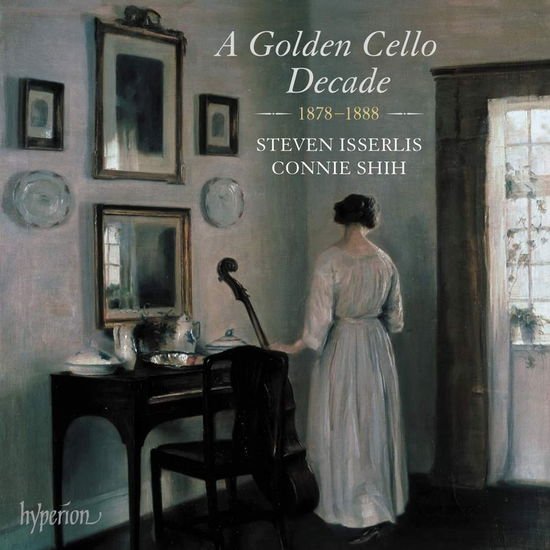 Steven Isserlis / Connie Shih - A Golden Cello Decade. 1878-1888 1CD