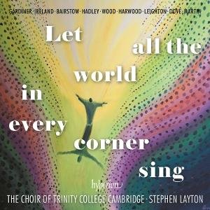 The Choir Of Trinity College Cambridge & Stephen La - Let All the World in Every Corner Sing 1CD