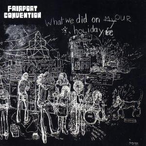 Fairport Convention - What We Did On Our Holidays 1CD