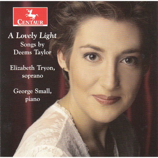 Taylor / Tryon / Small - Lovely Light - Songs by Deems Taylor 1CD