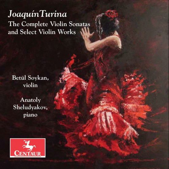 Turina / Soykan / Sheludyakov - Complete Violin Sonatas & Select Violin Works 1CD