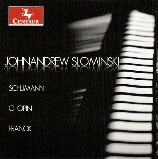 Chopin / Franck / Schumann / Slominski - Johnandrew Slominski Plays Schumann Chopin 1CD