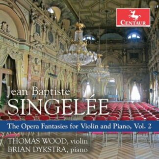 Thomas Wood & Brian Dykstra - Singelee: The Opera Fantasies For Violin & Piano. Vol.2 1CD