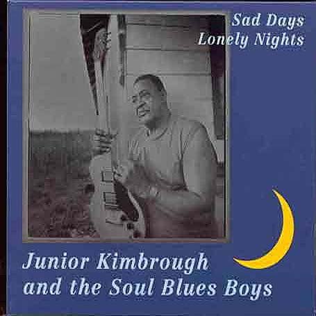 Junior Kimbrough - Sad Days Lonely Nights 1CD