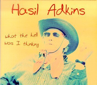 Hasil Adkins - What the Hell Was I Thinking 1CD