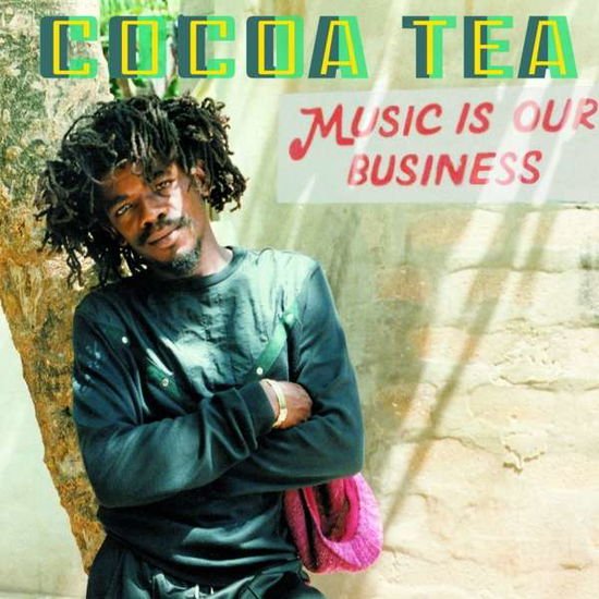 Cocoa Tea - Music Is Our Business 1CD