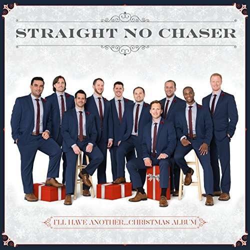 Straight No Chaser - I'll Have Another: Christmas Album 1CD