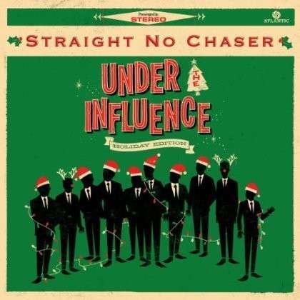 Straight No Chaser - Under The Influence: Holiday Edition 1CD