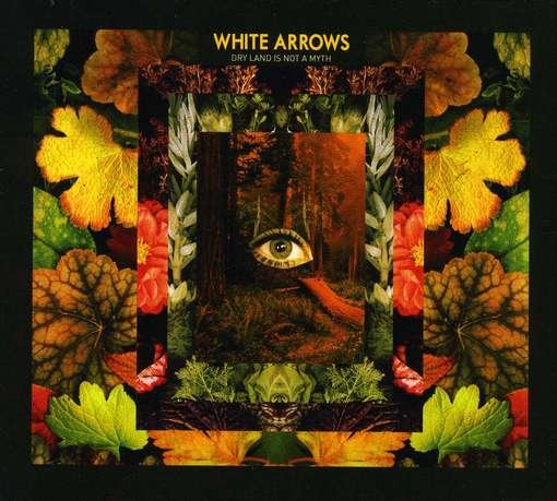 White Arrows - Dry Land Is Not A Myth 1CD