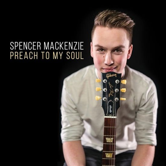 Spencer Mackenzie - Preach to My Soul 1CD