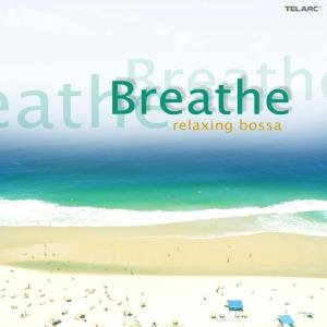 Breathe: Relaxing Bossa / Various - Breathe: Relaxing Bossa / Various 1CD