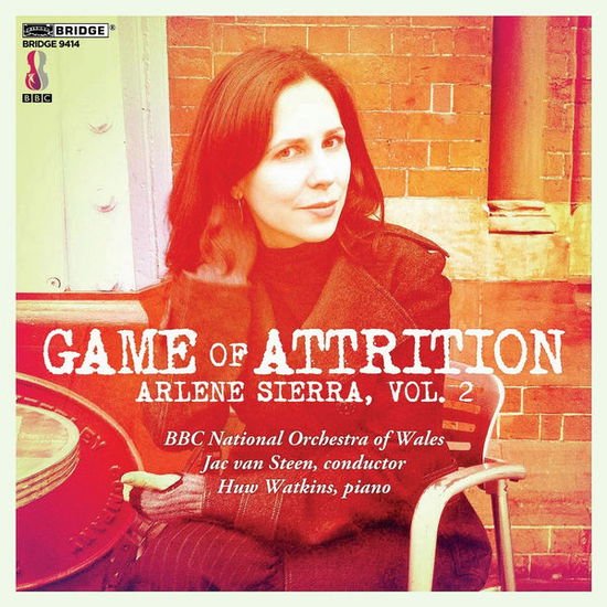 Sierra / Bbc Nat'l Orchestra of Wales / Steen - Game of Attrition: Arlene Sierra 2 1CD