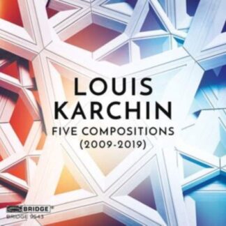 Louis Karchin: Five Compositions (2009-2019) 1CD