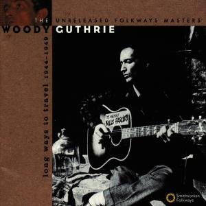 Woody Guthrie - Long Ways To Travel 1CD