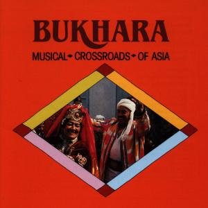 Bukhara: Musical Crossroads of Asia / Various - Bukhara: The Musical Crossroads Of Asia 1CD