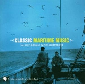 Classic Maritime from Smithsonian Folkways / Var - Classic Maritime from Smithsonian Folkways / Var 1CD