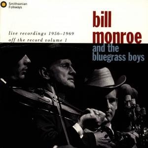 Bill & The Bluegrass Boys Monroe - Live Recordings 1956-1968. Off The Record Vol. 1 1CD