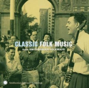 Classic Folk from Smithsonian Folkways / Various - Classic Folk from Smithsonian Folkways / Various 1CD