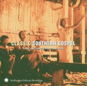 Classic Southern Gospel: from Smithsonian Folkways - Classic Southern Gospel: from Smithsonian Folkways 1CD