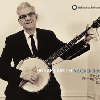 Hobart Smith - In Sacred Trust: the 1963 Fleming Brown Tapes 1CD