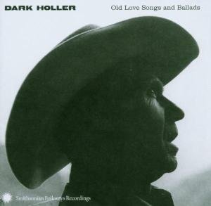 Dark Holler: Old Love Songs & Ballads / Various - Dark Holler: Old Love Songs & Ballads / Various 1CD