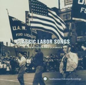Classic Labor Songs from Smithsonian Flokways / Va - Classic Labor Songs from Smithsonian Flokways / Va 1CD