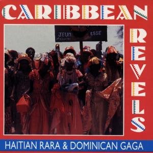 Caribbean Revels: Rara & Gaga / Various - Caribbean Revels: Haitian Rara And Dominican Gaga 1CD