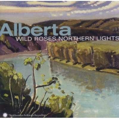 Alberta: Wild Roses Northern Lights / Various - Alberta: Wild Roses Northern Lights / Various 1CD