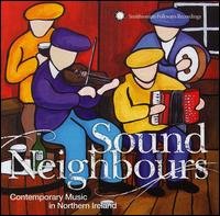 Sound Neighbours: Contemporary Music in / Various - Sound Neighbours: Contemporary Music in / Various 1CD