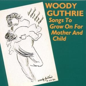 Woody Guthrie - Songs To Grow On 1CD