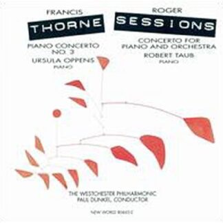 Ursula Oppens, Robert Taub, Westchester Philharmonic, Paul Dunkel - Thorne: Piano Concertos No. 3 | Sessions: Concerto For Piano And Orchestra 1CD