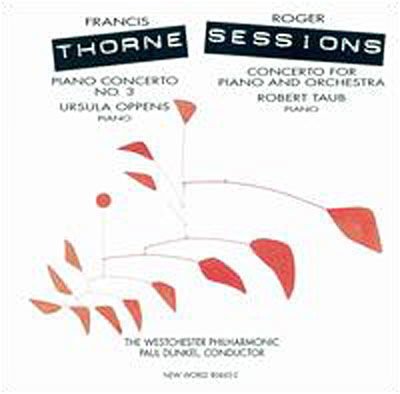 Ursula Oppens, Robert Taub, Westchester Philharmonic, Paul Dunkel - Thorne: Piano Concertos No. 3 | Sessions: Concerto For Piano And Orchestra 1CD