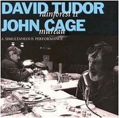 David Tudor & John Cage - Tudor: Rainforest II | Cage: Mureau 2CD