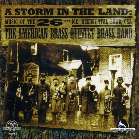 The American Brass Quintet Brass Band - A Storm In The Land: Music Of The 26th N.C. Regimental Band, CSA 1CD